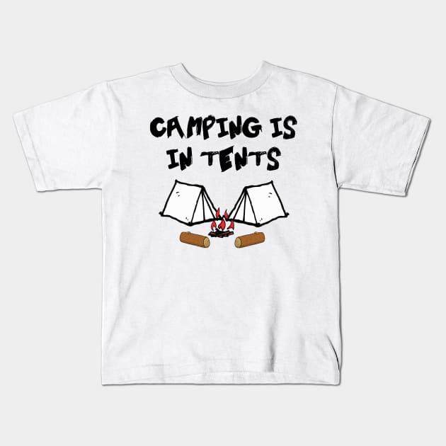 Camping Is In Tents Kids T-Shirt by MidniteSnackTees